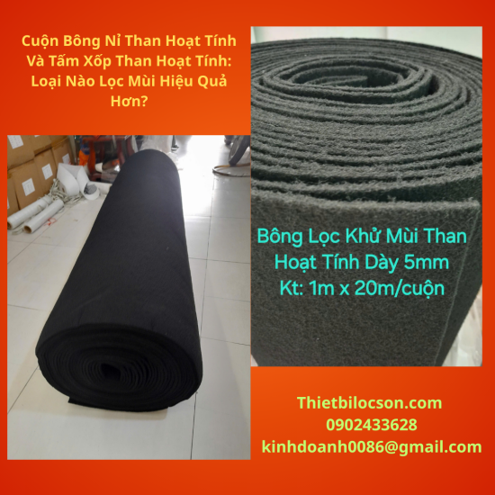Cuộn Bông Nỉ Than Hoạt Tính Và Tấm Xốp Than Hoạt Tính: Loại Nào Lọc Mùi Hiệu Quả Hơn?